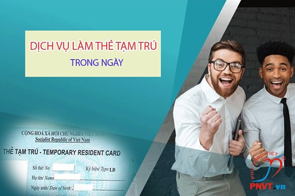 dịch vụ làm thẻ tạm trú cho người nước ngoài