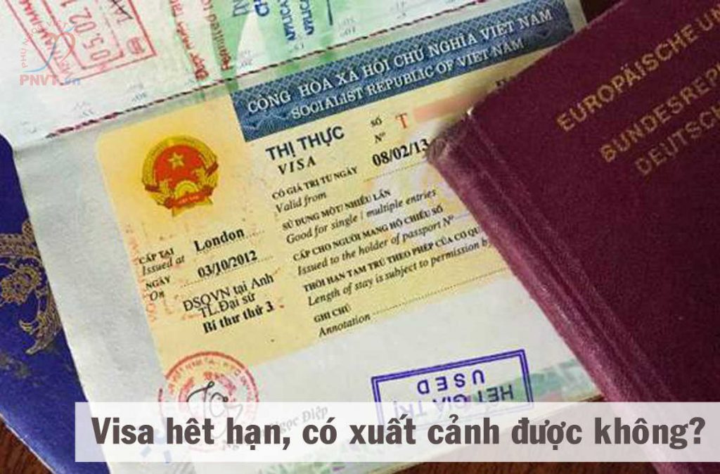 visa quá hạn, hết hạn có xuất cảnh được không