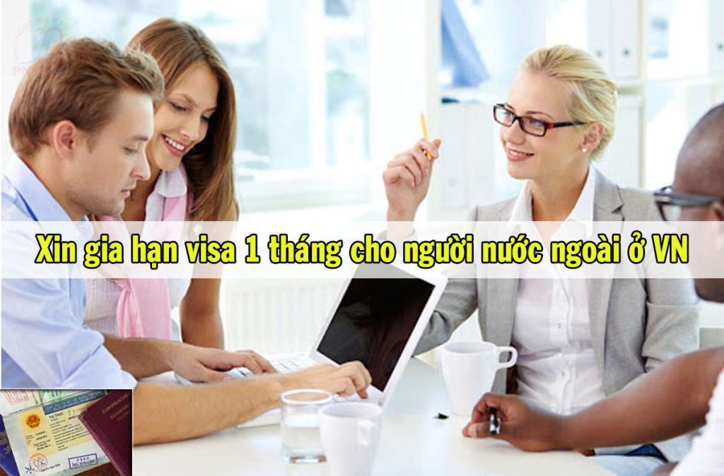 xin gia hạn visa 1 tháng cho người nước ngoài ở Việt Nam
